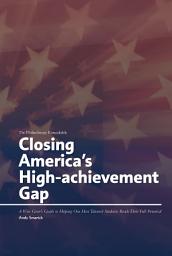 Icon image Closing America's High-achievement Gap: A Wise Giver's Guide to Helping Our Most Talented Students Reach Their Full Potential