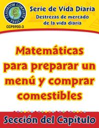 Icon image Destrezas de mercado de la vida diaria: Matemáticas para preparar un menú y comprar comestibles Gr. 6-12: Daily Marketplace Skills: Menu Math and Grocery Shopping Math Gr. 6-12 - Spanish Version