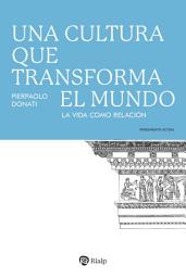 Icon image Una cultura que transforma el mundo: La vida como relación