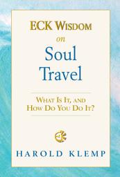 Icon image ECK Wisdom on Soul Travel: What Is It, and How Do You Do It?