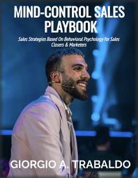 Icon image Developing Leaders In Sales Playbook: Sales Strategies Based On Behavioral Psychology for Sales Closers & Marketers