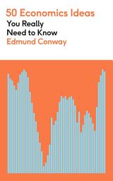 Icon image 50 Economics Ideas You Really Need to Know: A complete introduction to the key concepts of finance and economics