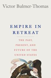 Icon image Empire in Retreat: The Past, Present, and Future of the United States