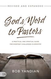 Icon image God's Word to Pastors Revised and Expanded: A Practical and Spiritual Guide for Everyday Challenges in Ministry