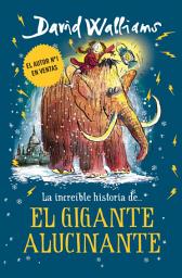 Icon image La increíble historia de... - El gigante alucinante