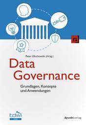 Icon image Data Governance: Grundlagen, Konzepte und Anwendungen