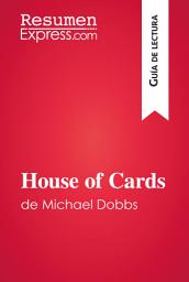 Icon image House of Cards de Michael Dobbs (Guía de lectura): Resumen y análisis completo