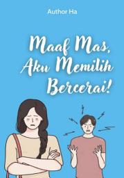 Icon image Maaf, Mas, Aku Memilih Bercerai