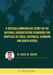 Icon image A CRITICAL COMPARATIVE STUDY ON THE NATIONAL ACCREDITATION STANDARDS FOR HOSPITALS OF INDIA, AUSTRALIA, DENMARK AND SOUTH AFRICA