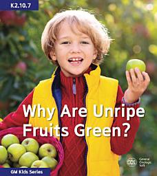 Icon image Why Are Unripe Fruits Green?