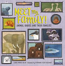 Icon image Meet My Family!: Animal Babies and Their Families
