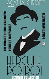 Icon image Agatha Christie. Hercule Poirot Ultimate Collection. Illustrated: The Murder of Roger Ackroyd, Poirot Investigates, Poirot's Early Cases