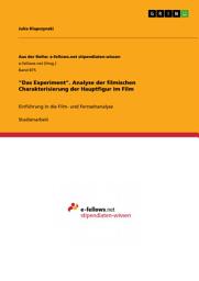 Icon image "Das Experiment". Analyse der filmischen Charakterisierung der Hauptfigur im Film: Einführung in die Film- und Fernsehanalyse