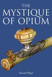 Icon image The Mystique of Opium