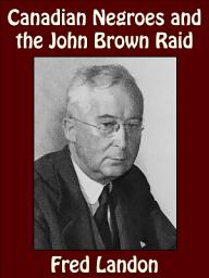Icon image Canadian Negroes and the John Brown Raid