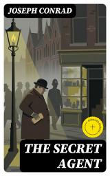 Icon image The Secret Agent: Enriched edition. A Simple Tale