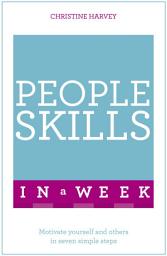 Icon image People Skills In A Week: Motivate Yourself And Others In Seven Simple Steps