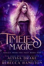 Icon image Timeless Magic: A Historical Time Travel Paranormal Romance