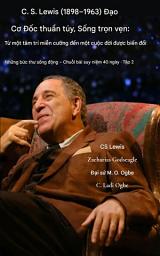 Icon image CS Lewis (1898-1963) - Chç ngh)a C¡ Ñc thu§n túy, °ãc sÑng trÍn v¹n: Të mÙt tâm trí miÅn c°áng ¿n mÙt cuÙc sÑng °ãc chuyÃn Õi hoàn toàn