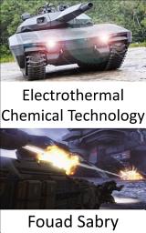 Icon image Electrothermal Chemical Technology: The Silver Bullet for Penetrating the Next Generation of Advanced Tanks