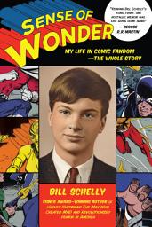 Icon image Sense of Wonder: My Life in Comic Fandom--The Whole Story