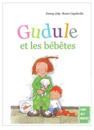 Icon image Gudule et les bébêtes: Un livre illustré pour les enfants de 6 à 8 ans