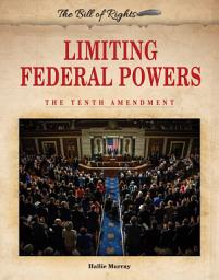 Icon image Limiting Federal Powers: The Tenth Amendment