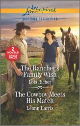Icon image The Rancher's Family Wish and The Cowboy Meets His Match