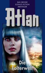 Icon image Atlan 18: Die Folterwelt (Blauband): Der Kristallprinz: Die Jugendabenteuer