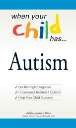 Icon image When Your Child Has . . . Autism