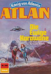 Icon image Atlan 406: Die Ewige Karawane: Atlan-Zyklus "König von Atlantis"