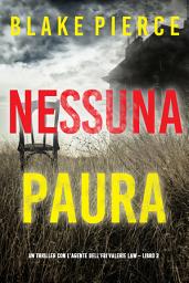 Icon image Nessuna Paura (Un thriller con l’agente dell’FBI Valerie Law – Libro 3)