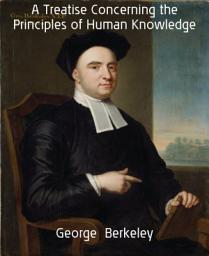 Icon image A Treatise Concerning the Principles of Human Knowledge