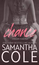 Icon image Knot a Chance: A Steamy Military Medical Friends-to-Lovers Romance