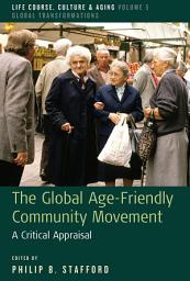 Icon image The Global Age-Friendly Community Movement: A Critical Appraisal