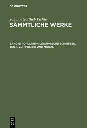 Icon image Populärphilosophische Schriften, Teil 1. Zur Politik und Moral