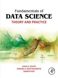 Icon image Fundamentals of Data Science: Theory and Practice