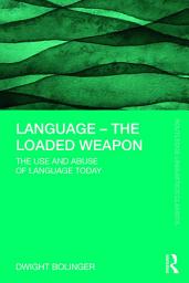 Icon image Language – The Loaded Weapon: The Use and Abuse of Language Today