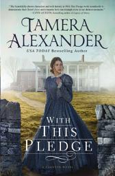Icon image With this Pledge: A Historical Romance Featuring Letters Written by Real People from History