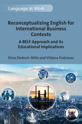 Icon image Reconceptualizing English for International Business Contexts: A BELF Approach and its Educational Implications