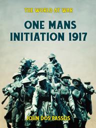 Icon image One Man's Initiation - 1917: Restored Classics to Go Edition