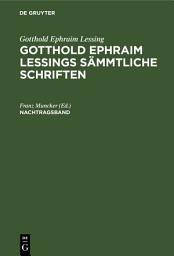 Icon image Gotthold Ephraim Lessing: Gotthold Ephraim Lessings Sämmtliche Schriften. Nachtragsband