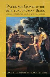 Icon image Paths and Goals of the Spiritual Human Being: Life Questions in the Light of Spiritual Science