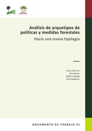 Icon image AnÃ¡lisis de arquetipos de polÃ­ticas y medidas forestales: Hacia una nueva tipologÃ­a