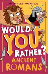 Icon image Would You Rather? Ancient Romans (Would You Rather?, Book 3)