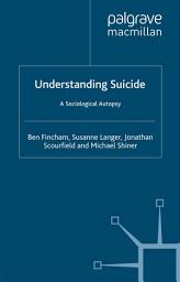 Icon image Understanding Suicide: A Sociological Autopsy
