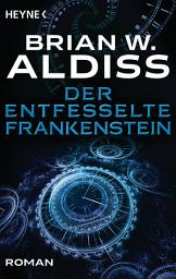 Icon image Der entfesselte Frankenstein: Roman