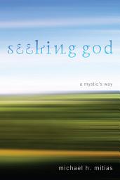 Icon image Seeking God: A Mystic’s Way