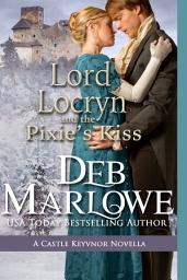 Icon image Lord Locryn and the Pixie's Kiss: A Castle Keyvnor Novella
