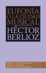 Icon image Eufonía o la ciudad musical